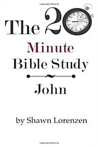 The 20 Minute Bible Study: John (Paperback)