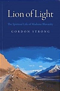 Lion of Light – The Spiritual Life of Madame Blavatsky (Paperback)