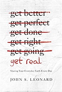 Get Real: Sharing Your Everyday Faith Every Day (Paperback)