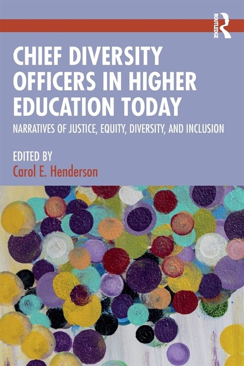 Chief Diversity Officers in Higher Education Today : Narratives of Justice, Equity, Diversity, and Inclusion (Paperback)