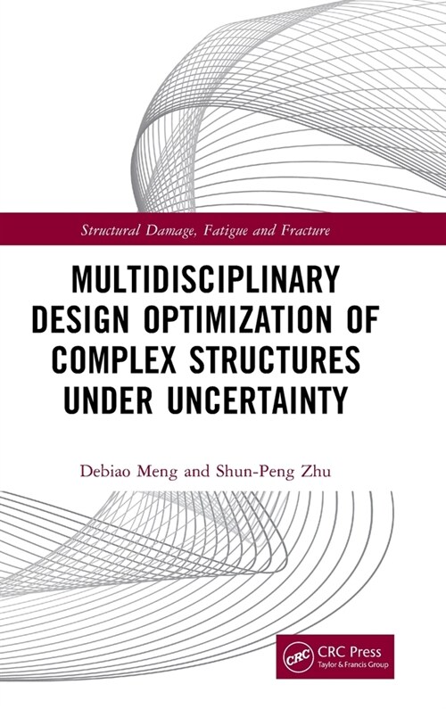 Multidisciplinary Design Optimization of Complex Structures Under Uncertainty (Hardcover, 1)