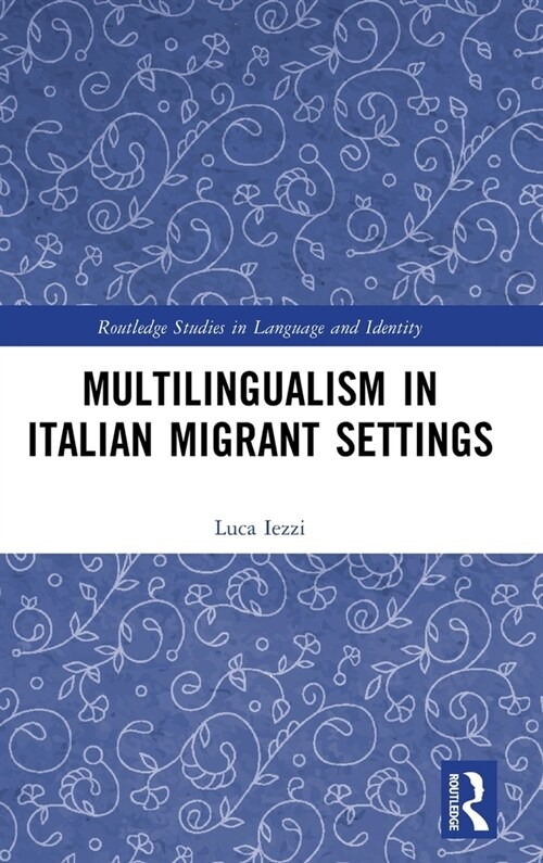 Multilingualism in Italian Migrant Settings (Hardcover, 1)