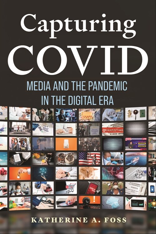 Capturing Covid: Media and the Pandemic in the Digital Era (Hardcover)