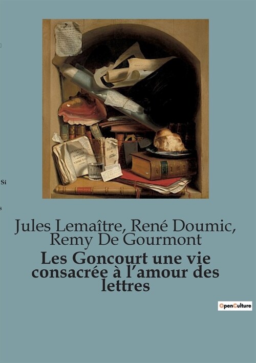 Les Goncourt une vie consacr? ?lamour des lettres (Paperback)