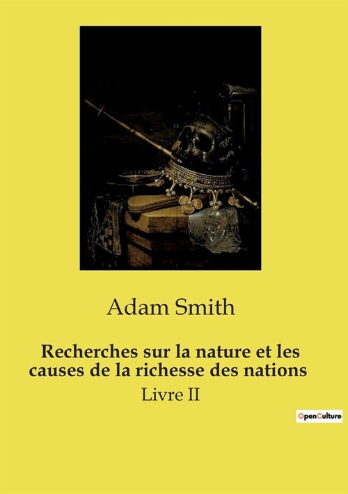 Recherches sur la nature et les causes de la richesse des nations: Livre II (Paperback)