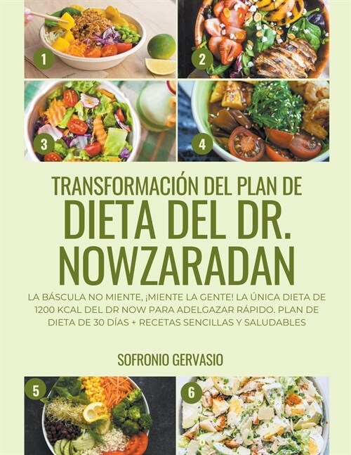 Transformaci? del Plan de Dieta del Dr. Nowzaradan: La B?cula no Miente, 좲iente la Gente! La ?ica dieta de 1200 kcal del Dr NOW para Adelgazar R? (Paperback)