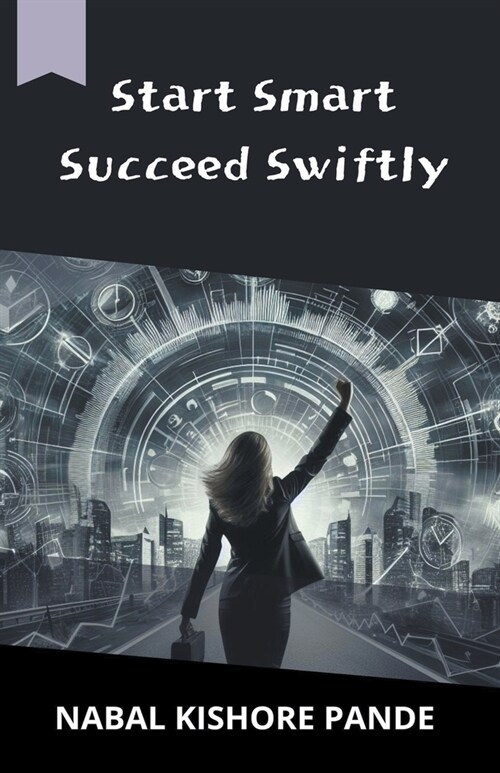 Start Smart, Succeed Swiftly (Paperback)