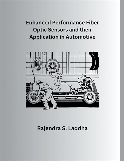 Enhanced Performance Fiber Optic Sensors and their Application in Automotive (Paperback)