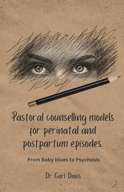 Pastoral counselling models for perinatal and postpartum episodes (Paperback)