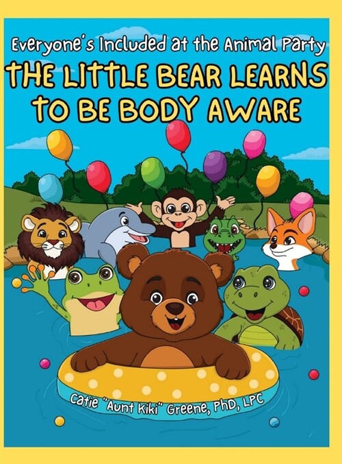 Everyones Included at the Animal Party: The Little Bear Learns to be Body Aware (Hardcover)