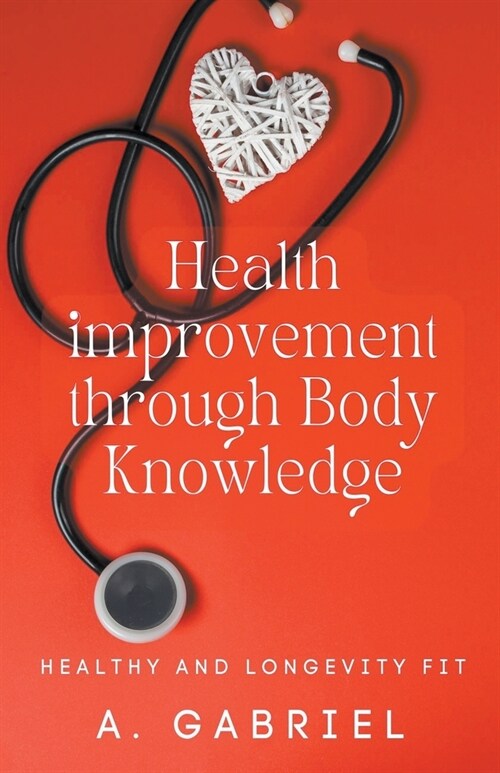 Health improvement through Body Knowledge (Paperback)