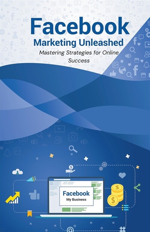 Facebook Marketing Unleashed: Mastering Strategies for Online Success (Paperback)