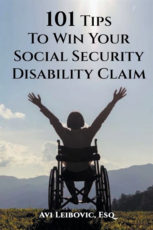 101 Tips to Win Your Social Security Disability Claim (Paperback)
