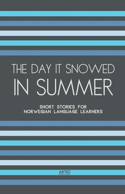 The Day It Snowed In Summer: Short Stories for Norwegian Language Learners (Paperback)