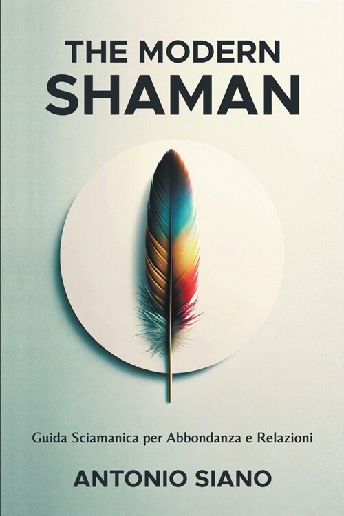 The Modern Shaman: Guida Sciamanica per Abbondanza e Relazioni (Paperback)