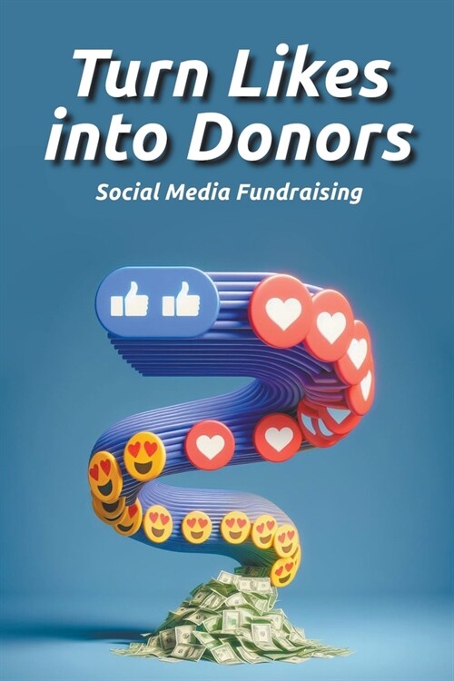 Turn Likes into Donors (Paperback)