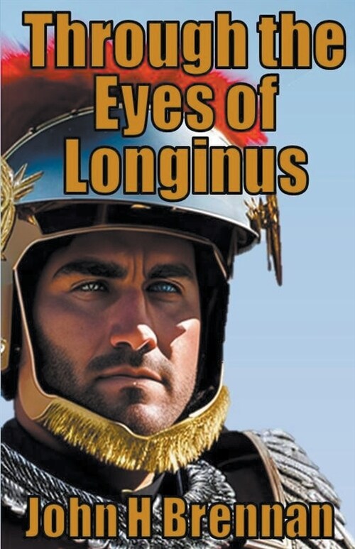 Through The Eyes of Longinus (Paperback)