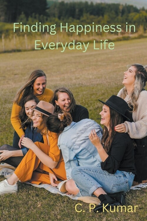 Finding Happiness in Everyday Life (Paperback)