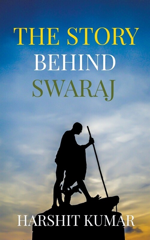 The Story Behind Swaraj (Paperback)
