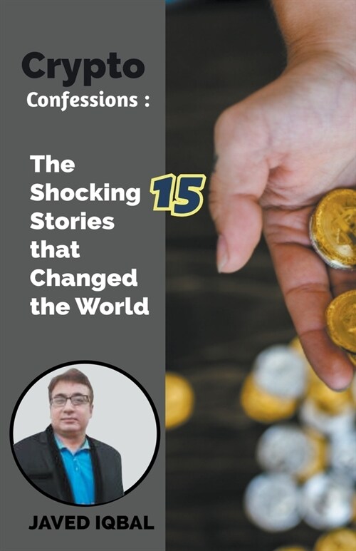 Crypto Confessions The Shocking 15 Stories that Changed the World (Paperback)