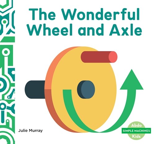 Wonderful Wheel and Axle (Library Binding)