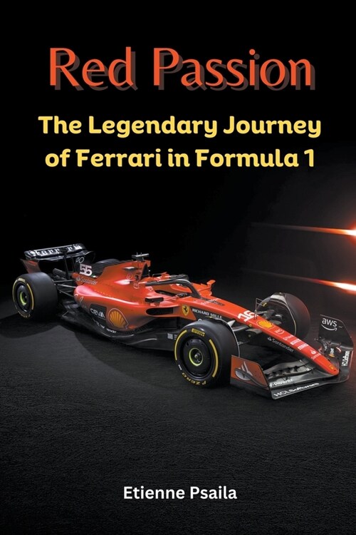 Red Passion: The Legendary Journey of Ferrari in Formula 1 (Paperback)