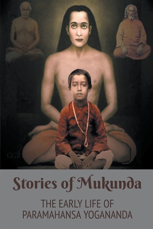 Stories of Mukunda - Early Life of Paramahansa Yogananda (Paperback)