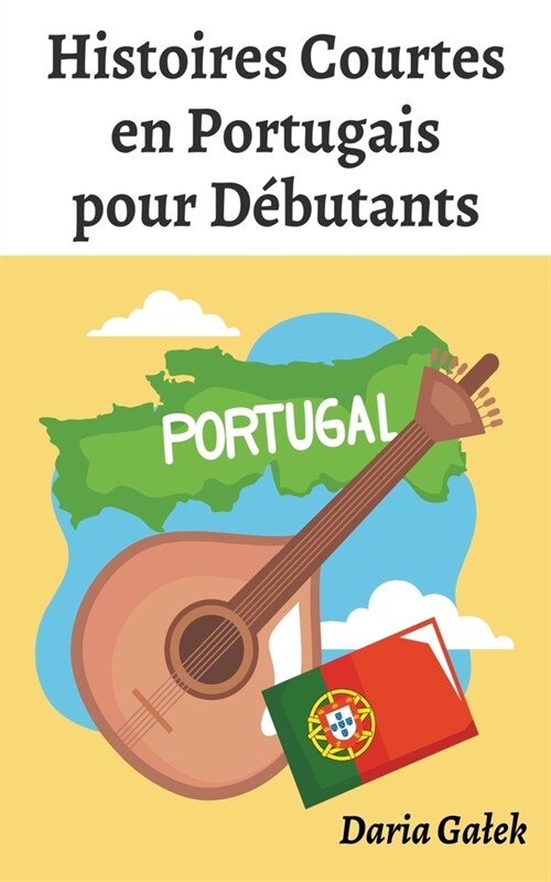 Histoires Courtes en Portugais pour D?utants (Paperback)