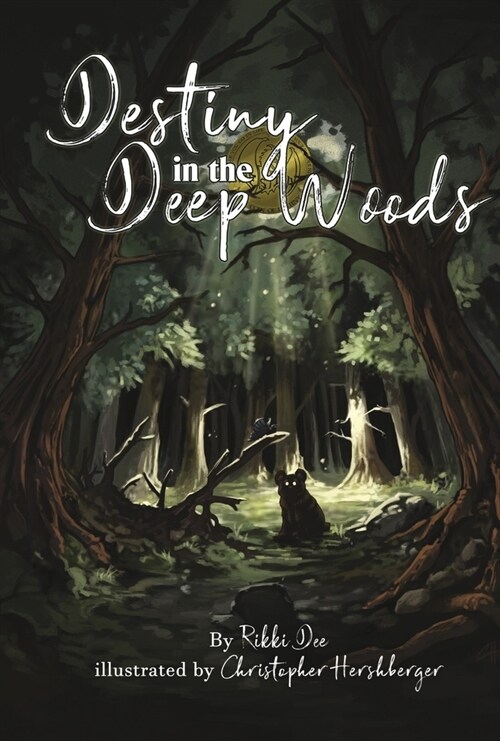 Destiny in the Deep Woods: Volume 1 (Hardcover)