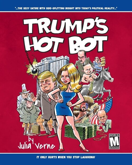Trumps Hot Bot: The Sexy Satire With Side-Splitting Insight Into Todays Political Reality (Paperback)