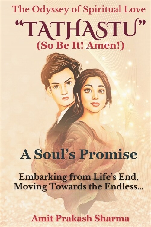 Tathastu (So Be It! Amen!): A Souls Promise: Embarking from Lifes End, Moving Towards the Endless... (Paperback)