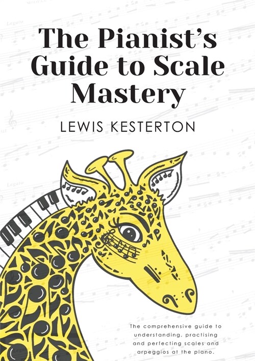 The Pianists Guide to Scale Mastery (Paperback)