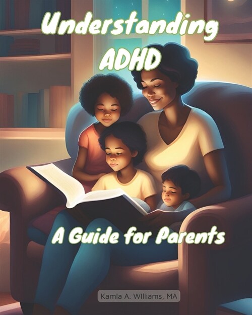 Understanding ADHD: A Guide for Parents (Paperback)