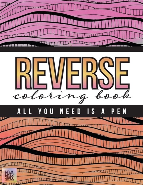 Reverse Coloring Book: All You Need Is A Pen (Paperback)