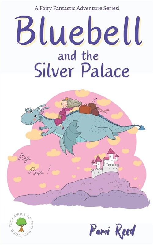 Bluebell and the Silver Palace: The Fairies of Therwen Wood (Paperback)