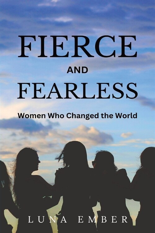 Fierce and Fearless (Large Print Edition): Women Who Changed the World (Paperback)