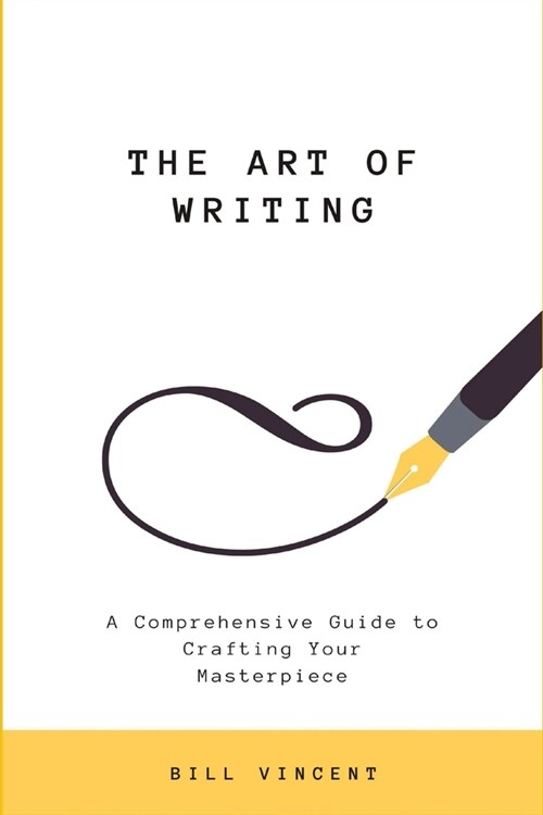 The Art of Writing (Large Print Edition): A Comprehensive Guide to Crafting Your Masterpiece (Paperback)