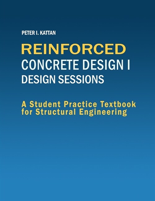 Reinforced Concrete Design I - Design Sessions (Paperback)