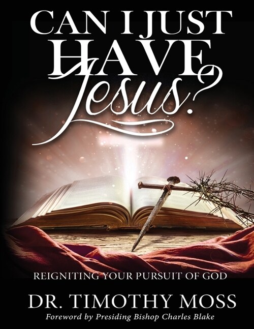 Can I Just Have Jesus? Re-igniting Your Pursuit of God (Paperback)