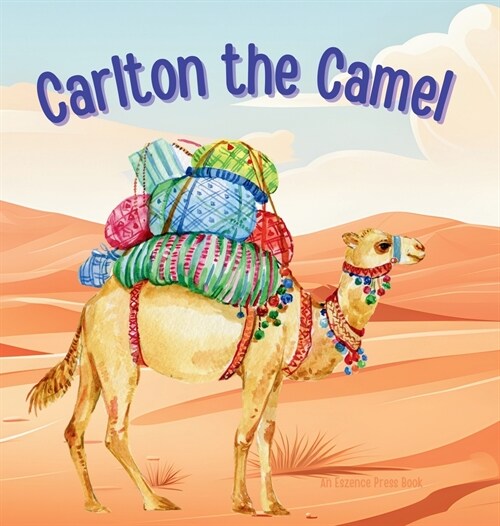 Carlton the Camel: A Story of Teamwork and Friendship (Hardcover)