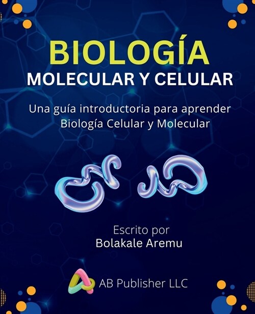 Biolog? Molecular y Celular: Una gu? introductoria para aprender Biolog? Celular y Molecular (Paperback)