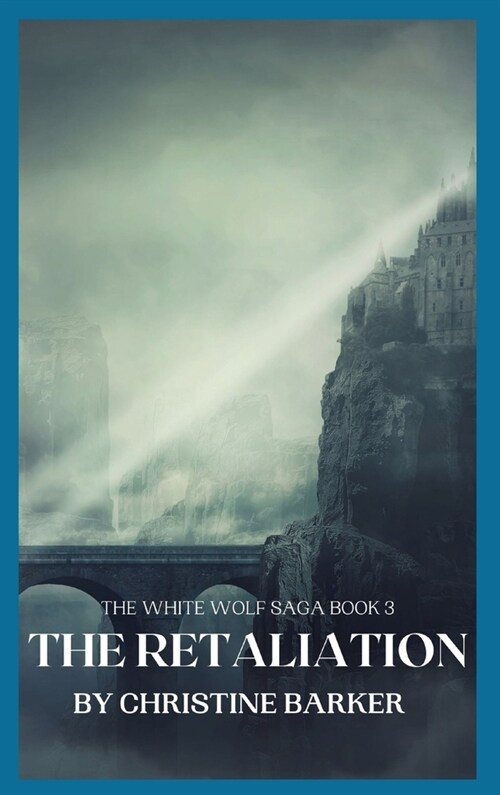 The Retaliation: The White Wolf Saga Book 3 (Hardcover)