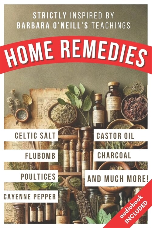 Home Remedies Inspired by Barbara ONeills Teachings: A Fan-Curated Dive into the World of Holistic Treatments (Paperback)
