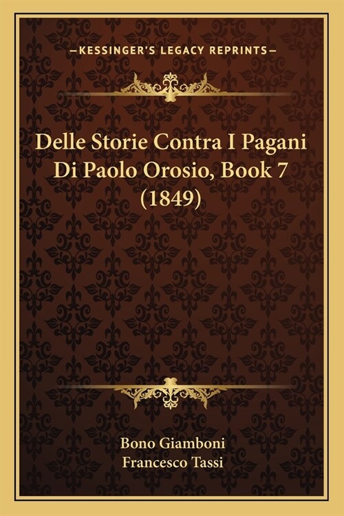 Delle Storie Contra I Pagani Di Paolo Orosio, Book 7 (1849) (Paperback)