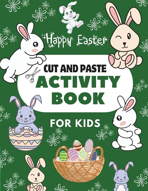 Happy Easter Cut & Paste Activity Book for Kids: A Fun Activity For Toddlers and Kindergartners and Perfect Book for Boys and Girls 2-5 Years Old (Paperback)