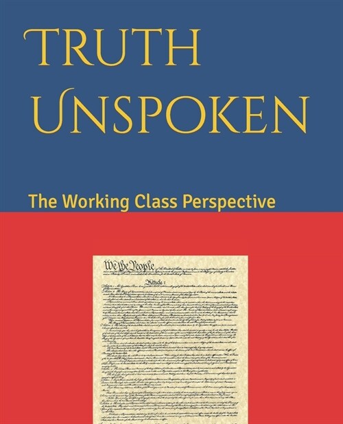 Truth Unspoken: The Working Class Perspective (Paperback)