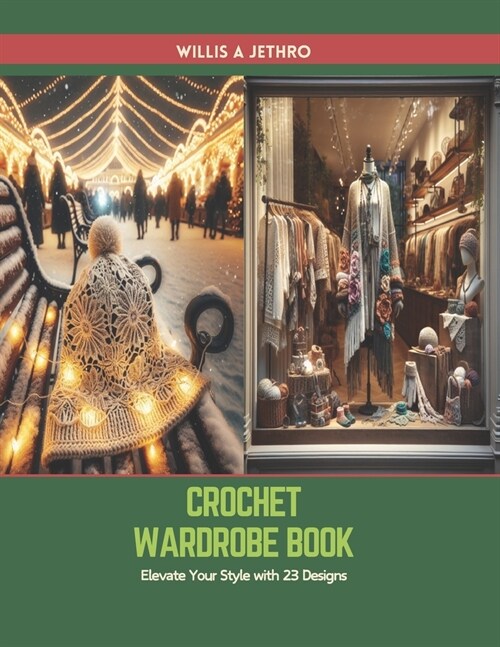 Crochet Wardrobe Book: Elevate Your Style with 23 Designs (Paperback)