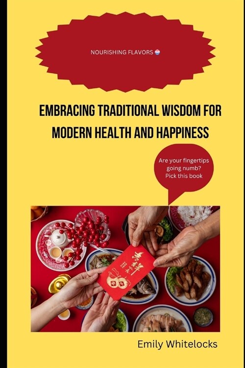 Nourishing Flavors: Embracing Traditional Wisdom for Modern Health and Happiness (Paperback)