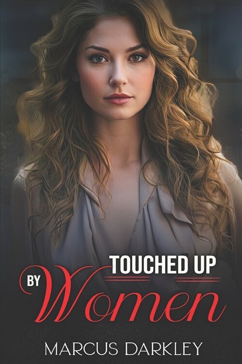 Touched Up By Women: Poppys sexual adventure continues (Paperback)
