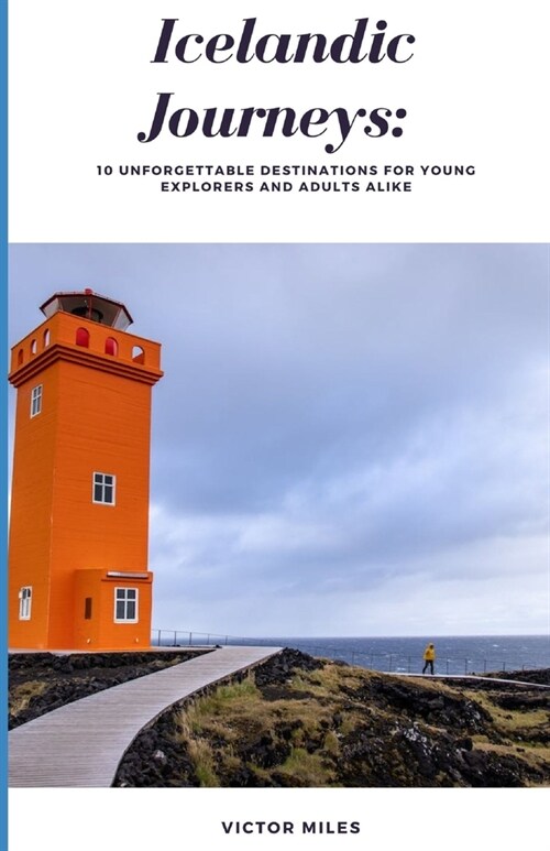 Icelandic Journeys: 10 Unforgettable Destinations for Young Explorers and Adults Alike (Paperback)